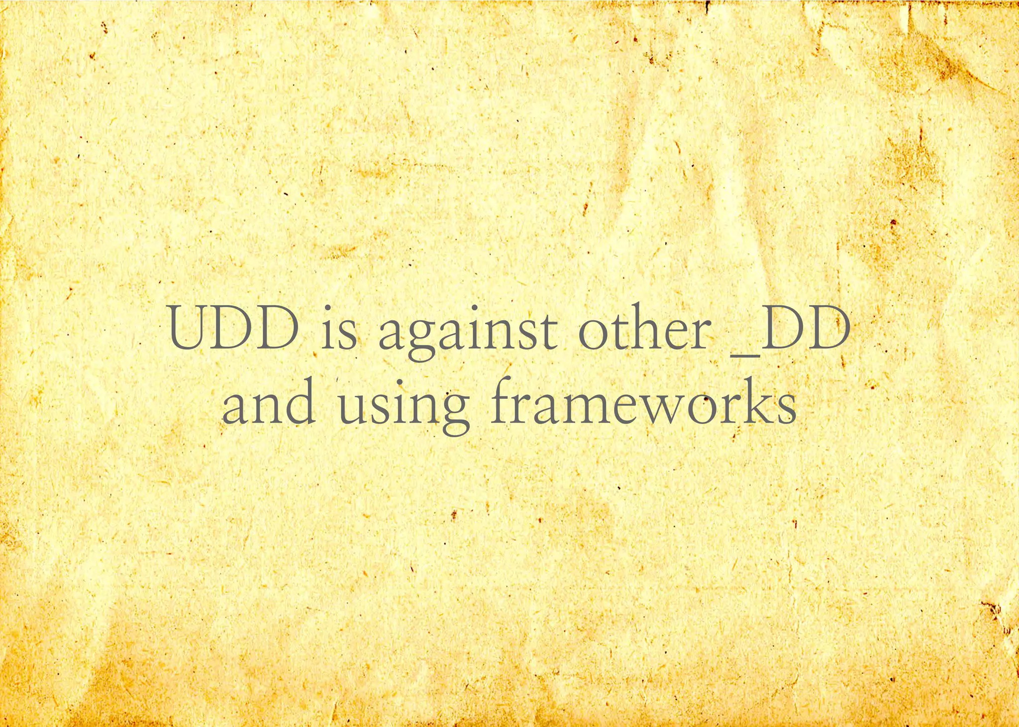 UDD is against other _DD
and using frameworks
 