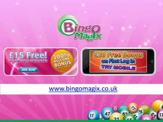 www.bingomagix.co.uk

 