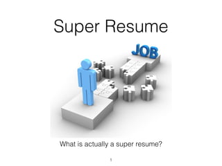 Super Resume

What is actually a super resume?
1

 