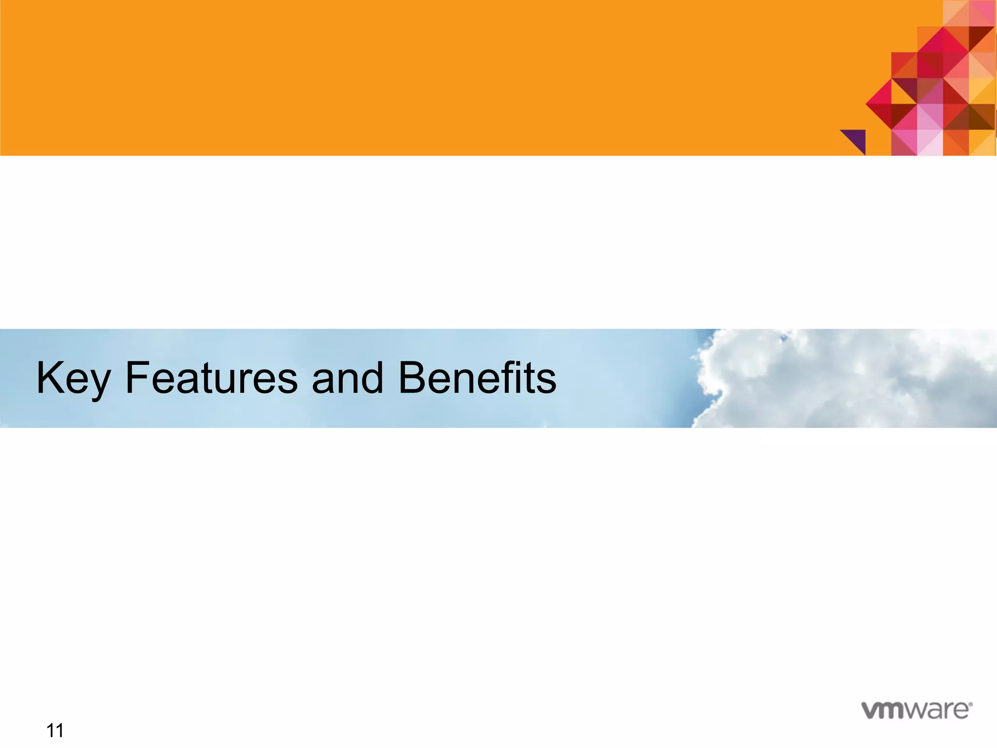 11
Key Features and Benefits
11
 