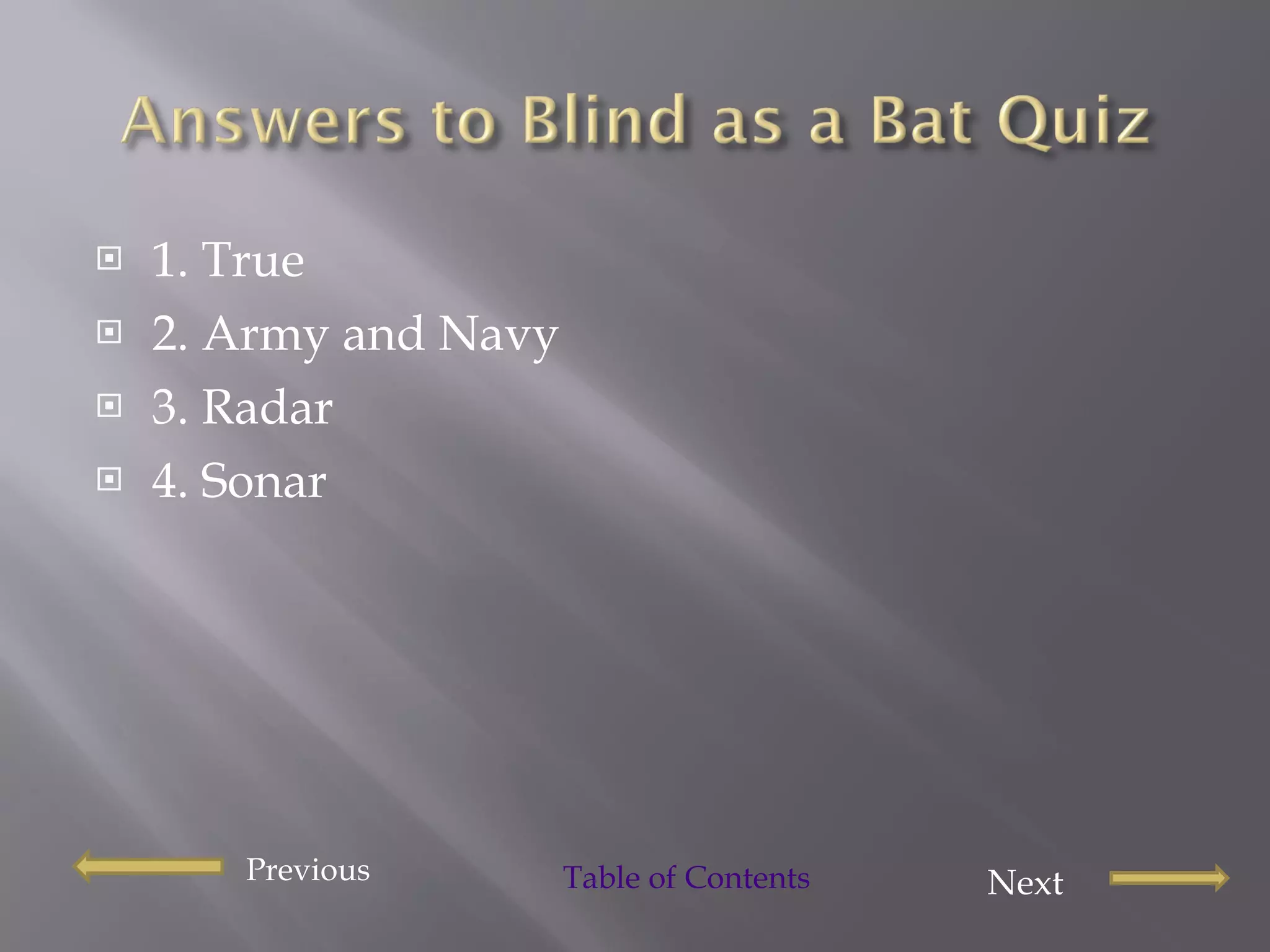 1. True  2. Army and Navy  3. Radar 4. Sonar  Next   Previous Table of Contents 