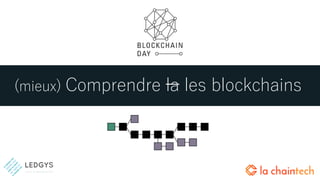 (mieux) Comprendre la les blockchains
 