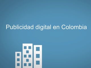Publicidad digital en Colombia 