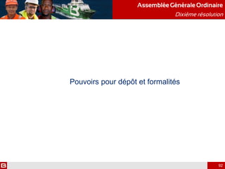 Pouvoirs pour dépôt et formalités
AssembléeGénérale Ordinaire
Dixième résolution
92
 