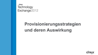 Provisionierungsstrategien
und deren Auswirkung
 