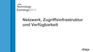 Netzwerk, Zugriffsinfrastruktur
und Verfügbarkeit
 