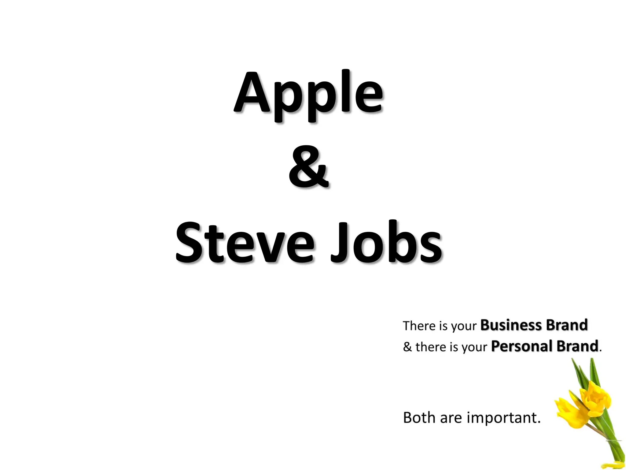 Apple
&
Steve Jobs
 
