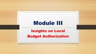 Module III
Insights on Local
Budget Authorization
 