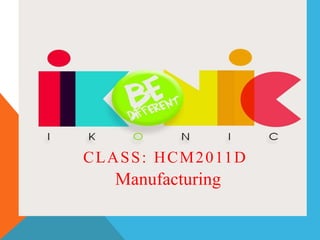 CLASS: HCM2011D 
Manufacturing 
 