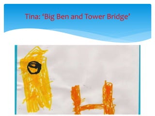 Tina: ‘Big Ben and Tower Bridge’