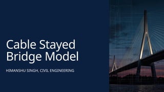 Comprehensive Overview and Model of Cable Stayed Bridges in Civil ...