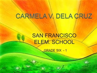 SAN FRANCISCO
 ELEM. SCHOOL
   GRADE SIX - 1
 