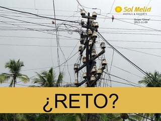 Grupo ”China”
         2012-11-09




¿RETO?
 