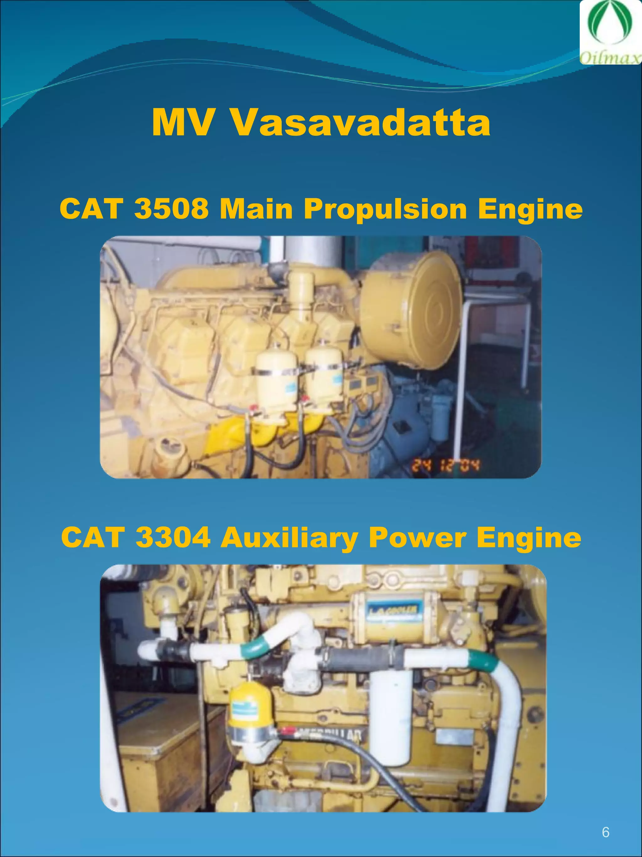 MV Vasavadatta CAT 3508 Main Propulsion Engine CAT 3304 Auxiliary Power Engine 