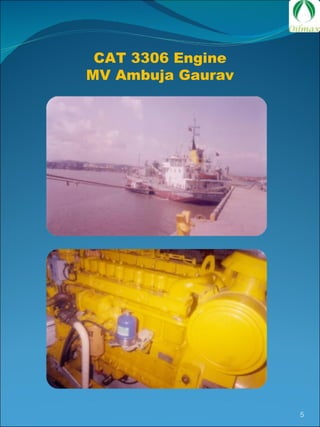 CAT 3306 Engine MV Ambuja Gaurav 