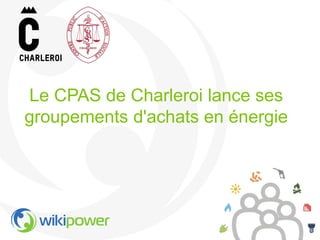 Le CPAS de Charleroi lance ses
groupements d'achats en énergie
 