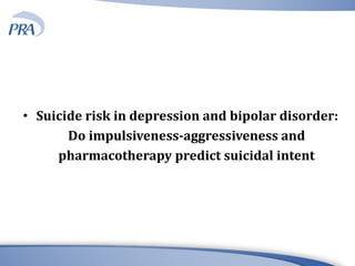 • Suicide risk in depression and bipolar disorder:
Do impulsiveness-aggressiveness and
pharmacotherapy predict suicidal intent
 