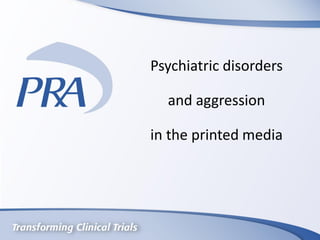 Psychiatric disorders
and aggression
in the printed media
 