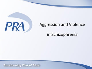 Aggression and Violence
in Schizophrenia
 