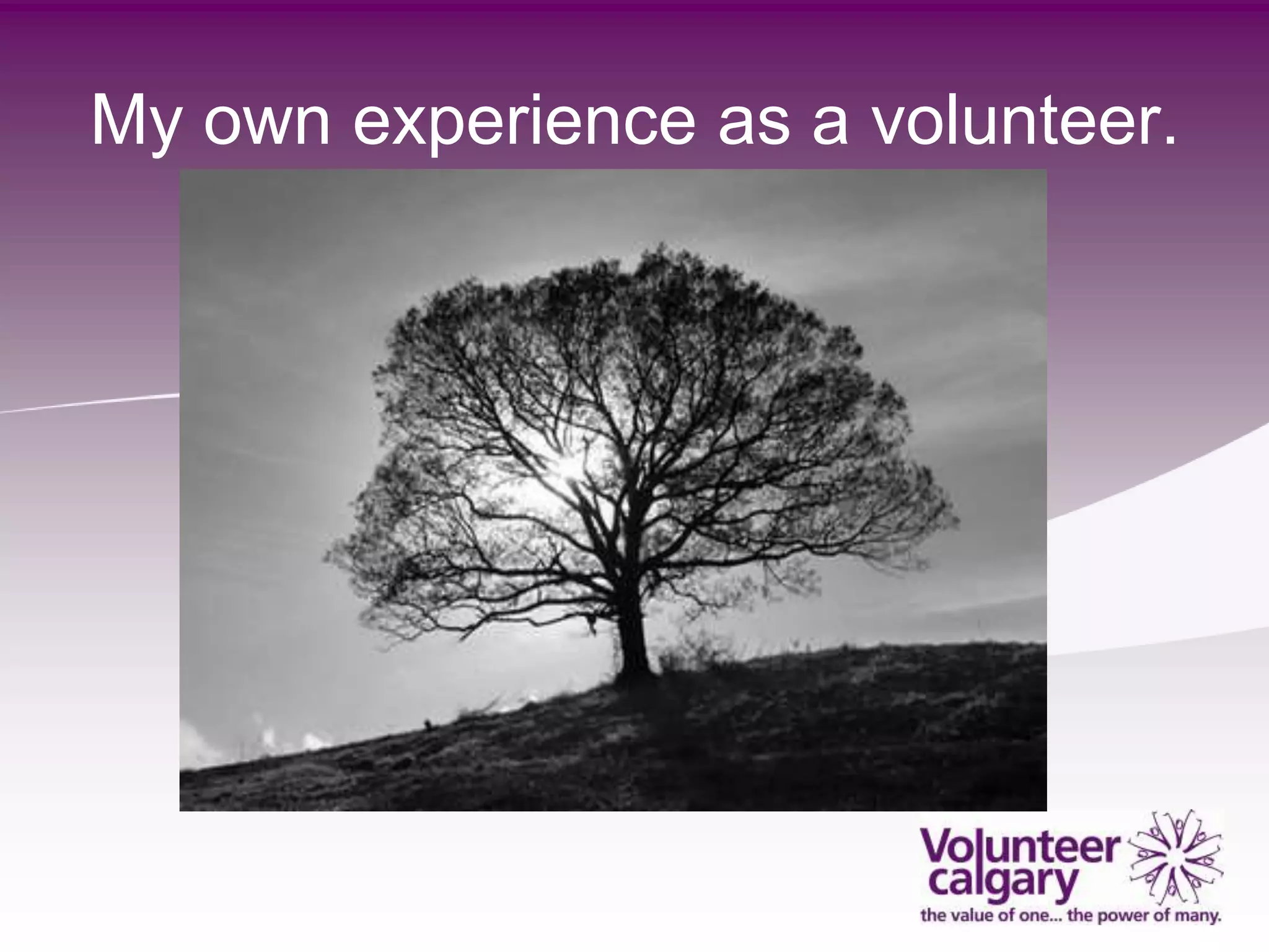 My own experience as a volunteer.
 