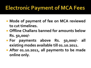 Electronic Payment of MCA Fees <br />Mode of payment of fee on MCA reviewed to cut timelines.<br />Offline Challans banned...
