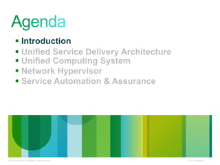 Cisco Confidential© 2010 Cisco and/or its affiliates. All rights reserved. 2
 Introduction
 Unified Service Delivery Architecture
 Unified Computing System
 Network Hypervisor
 Service Automation & Assurance
 