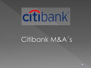 1
Citibank M&A´s
 