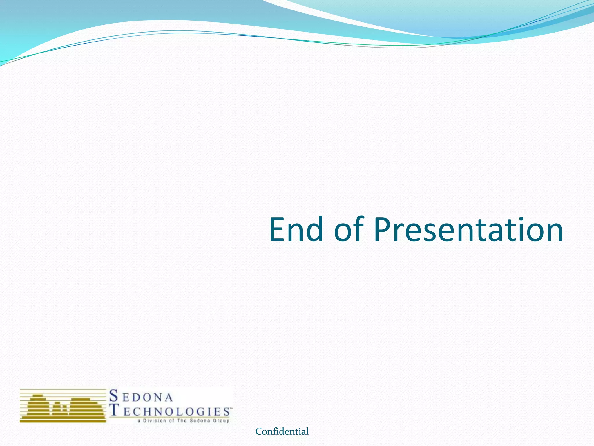 End of Presentation
Confidential
 