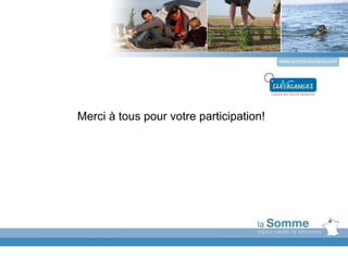 www.somme-tourisme.com Merci à tous pour votre participation! 
