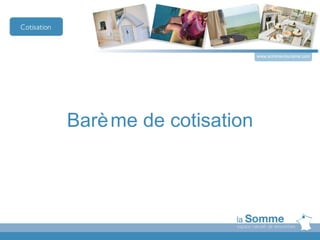 www.somme-tourisme.com




Barè me de cotisation
 