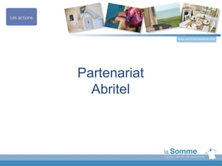 www.somme-tourisme.com




Partenariat
  Abritel
 