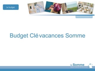 www.somme-tourisme.com




Budget Clé vacances Somme
 