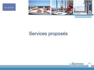 Services proposés
www.somme-tourisme.com
 