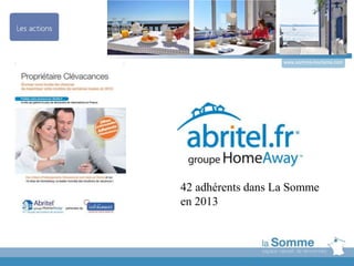 www.somme-tourisme.com
42 adhérents dans La Somme
en 2013
 