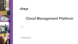 February 2013
Cloud Management Platform
Olivier Maes
Tijl Van den Broek
Cloud Platforms Group
 