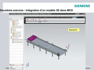 Page 117
© 2010. Siemens Product Lifecycle Management Software Inc. All rights reserved
Siemens PLM Software
Deuxième exercice : Intégration d’un modèle 3D dans MCD
Exercice 4
 