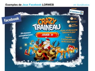 Exemples de Jeux Facebook LORWEB #6 Gamification
 