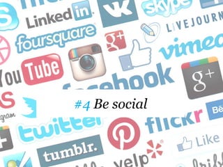 #4 Be social
 