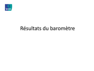 Résultats du baromètre
 