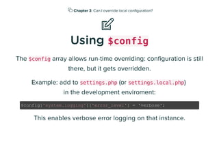  Chapter 3: Can I override local conﬁguration?
📝
Using $config
The $config array allows run-time overriding: conﬁguration...