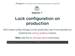 ☢ Chapter 6: Can I handle a client messing with production conﬁguration?
☢
Option 2
Export to a dedicated branch
Have a pe...