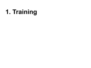 1. Training