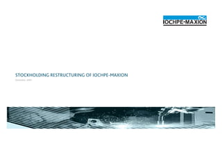 STOCKHOLDING RESTRUCTURING OF IOCHPE-MAXION
December, 2007
 