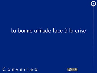 Converteo   Forum E Marketing 2009  Prendre des décisions en période de crise