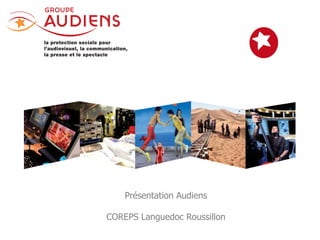 Présentation Audiens

COREPS Languedoc Roussillon
                              1
 
