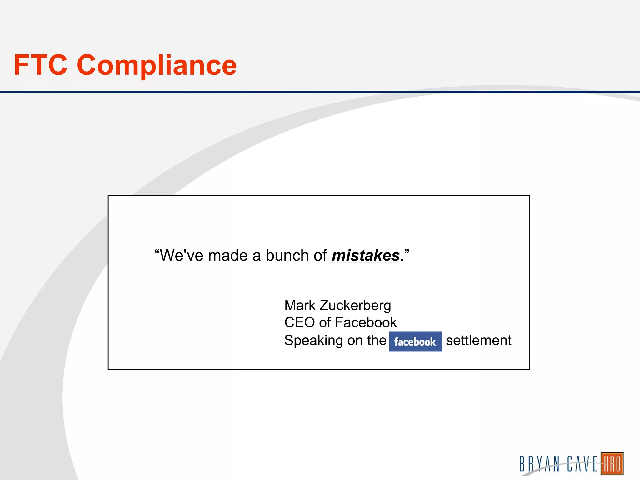Speaking on the settlement
“We've made a bunch of mistakes.”
Mark Zuckerberg
CEO of Facebook
FTC Compliance
 
