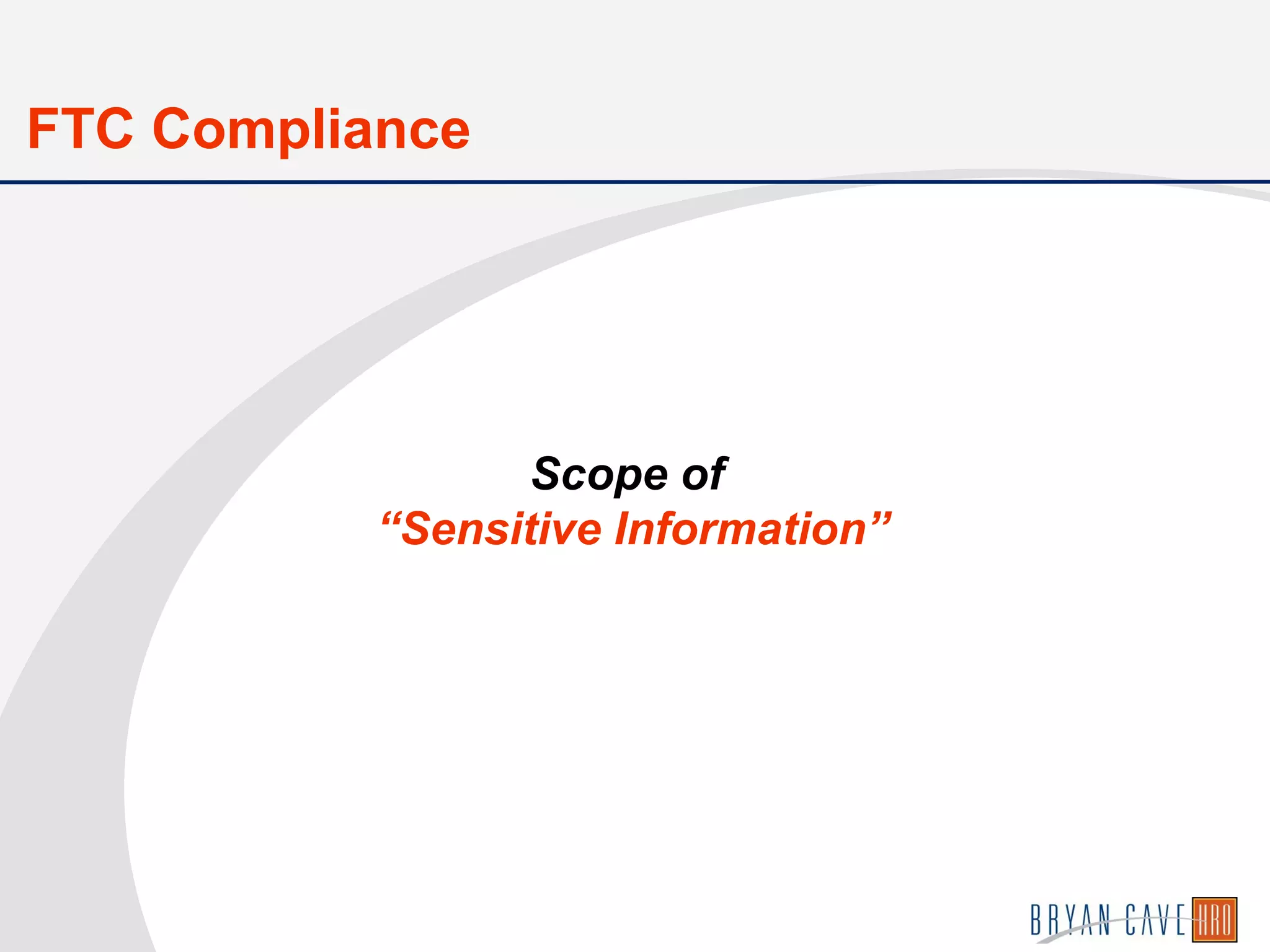 Scope of
“Sensitive Information”
FTC Compliance
 