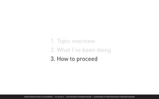 FEAR OF NEGATIVE SPACE & THE INTANGIBLE | BY JACLYN LE | KISD MASTERS OF INTEGRATED DESIGN | SUPERVISORED BY PROFESSOR MAGER & PROFESSOR HEIDKAMP
1. Topic overview
2. What I‘ve been doing
3. How to proceed
 