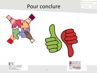 Pour	
  conclure	
  	
  
41	
  
 