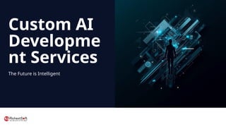 Custom AI Development Services for Smart Innovation | PPTX